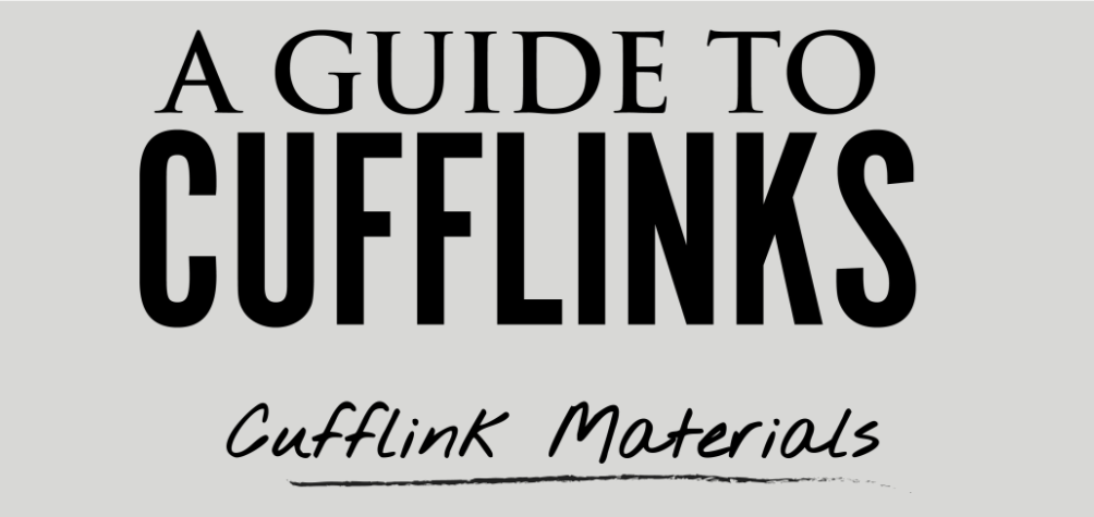 A cufflinks guide to materials